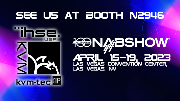 展会预告 | 6款明星产品亮相,IHSE登陆美国广播电视设备展(NAB SHOW 2023)(图1) 640_wx_fmt=png&tp=webp&wxfrom=10005&wx_lazy=1 (2).png